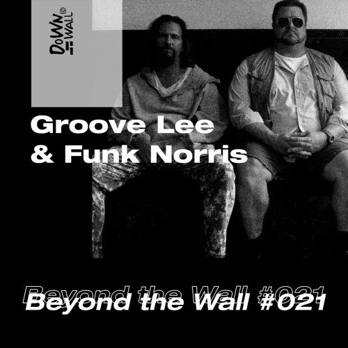 Beyond the Wall #021 Groove Lee & Funk Norris