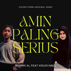 Amin Paling Serius -  Syahri Al ft Krusyabel (cover)