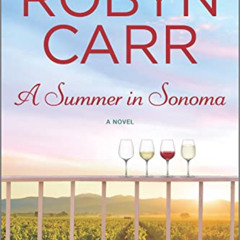 [ACCESS] EPUB 📙 A Summer in Sonoma by  Robyn Carr [EBOOK EPUB KINDLE PDF]