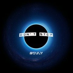 Dont Stop - SCULY ( Original Mix )