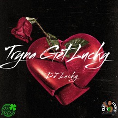 Tryna Get Lucky