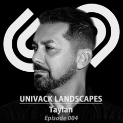 UNIVACK LANDSCAPES Episode 004 - TYALAN