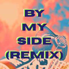 BY MY SIDE (REMIX)