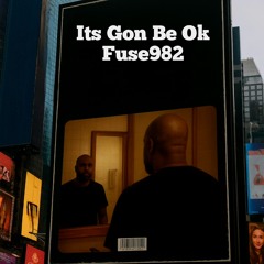 - Fuse982 feat Msfbrownie its gon be ok