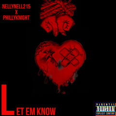 NellyNell215 x PhillyKnight - Let em Know