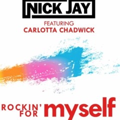 Nick Jay feat Carlotta Chadwick - Rockin' For Myself (Wayne G & Porl Young Mix)