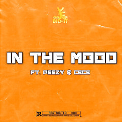 In The Mood (Ft. Peezy & CeCe)