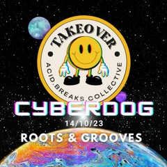 Cyberdog Live @ TAKEOVER Roots & Grooves 14/10/23
