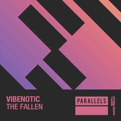 Vibenotic - The Fallen [FSOE Parallels]