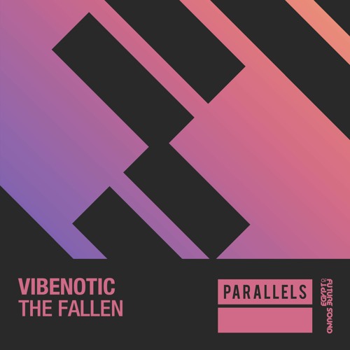 Vibenotic - The Fallen [FSOE Parallels]