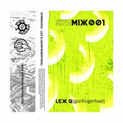 SYNMIX001 - Lex G [Gunfinger Food]