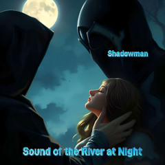 Sound Of The River At Night