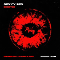 SEXYY RED - SKEEYEE (SMITMEISTER X JAYSON ALANZO AMAPIANO REMIX)