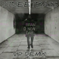 Streetbass-Brand New Day (Vip Remix)