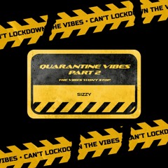QUARANTINE VIBES PART II #5 w/@Sizzy