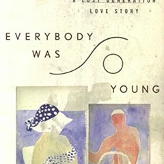 ACCESS [EPUB KINDLE PDF EBOOK] Everybody Was So Young: Gerald and Sara Murphy: A Lost