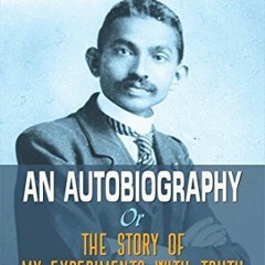 [Get] EBOOK 📖 M. K. GANDHI: AN AUTOBIOGRAPHY OR THE STORY OF MY EXPERIMENTS WITH TRU
