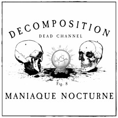 Decomposition - Fig. 8: Maniaque Nocturne (Live)