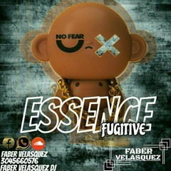 ESSENCE FUGITIVE (+FABER VELASQUEZ DJ+)[1]