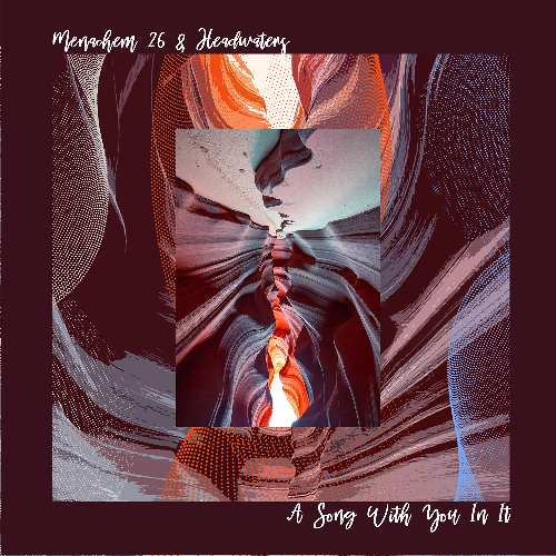 Menachem 26, Headwaters - A Song With You In It [trndmsk]