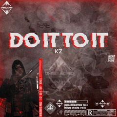 Kz - Do It To It ( Original By Acraze Ft Cherish )