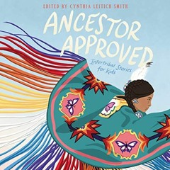 [READ] KINDLE 📑 Ancestor Approved: Intertribal Stories for Kids by  Cynthia Leitich