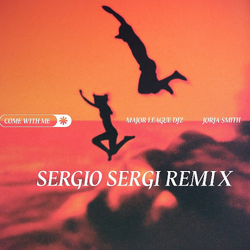 Major League DJz - Come With Me ft. Jorja Smith_(SERGIO SERGI REMIX)