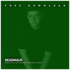 Deadmau5 - Ghosts N Stuff (Kalima Remix) [Free Download]