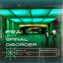 FRAI - GON KILL UA (FT. SPINAL DISORDER)