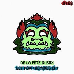 De La Fete & BRX - Get Pow (Remixes EP)