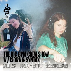 The Big BPM Crew Show w/ ISORA & SYNTAX - Aaja Channel 1 - 21 11 23