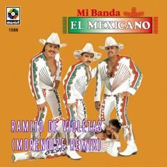 Mi Banda El Mexicano - Ramito de Violetas (Morenoize Remix)