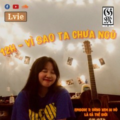 "12h - vì sao ta chưa ngủ?" Episode 3: Đừng xem ai đó là cả thế giới - Reyvin (Lvie cover)