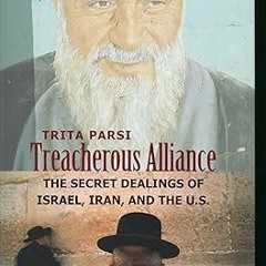 [Downl0ad-eBook] Treacherous Alliance: The Secret Dealings of Israel, Iran, and the United Stat