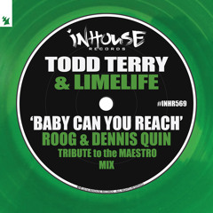 Todd Terry & Limelife - Baby Can You Reach (Roog & Dennis Quin Tribute to the Maestro Mix)