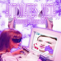 Automates - Meta (Antonym's Trance Edit) [FREE DL]