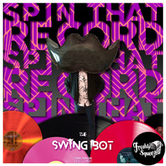 The Swing Bot - Spin That Record (Club Remix)