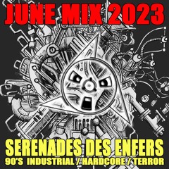 JUNE MIX 2023 - Early Industrial/HardcoreTechno: Serenades des Enfers