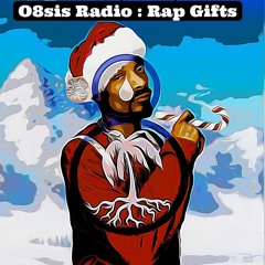 O8sis Radio : Rap Gifts
