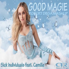 Sick Individuals Feat. Camille - Good Magie (Robert Dega Mashup)