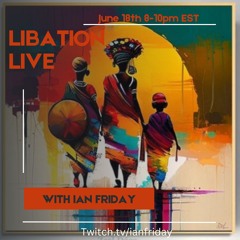 Libation Live with Ian Friday 6-18-23