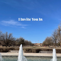 I Invite You In (w C@T small group)