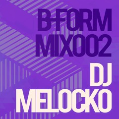 B-FORM MIX 002 by Dj Melocko