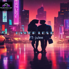 cyber love ft-julee
