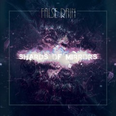 False Rain - Shards Of Mirrors (ft. Violet7rip)