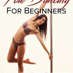 [VIEW] PDF 📦 Pole Dancing For Beginners: Learn The Best Exercises In 1 Day And Get F