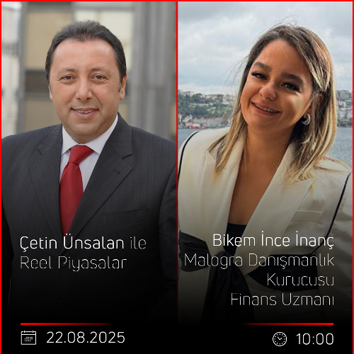 Bikem İnce İnanç - Çetin Ünsalan ile Reel Piyasalar