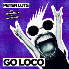 Go Loco (feat. Hunter Falls & Inky Midway)