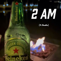 2 AM (ft. gmaller)