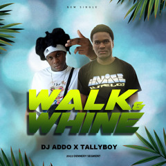 DJ Addo x Tallyboy - Walk & Whine (2022 Lucian Soca)